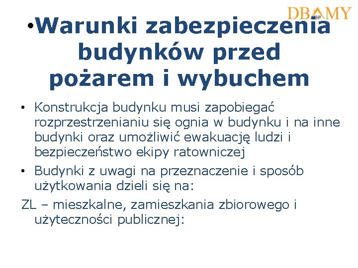 • Warunki zabezpieczenia budynków przed pożarem i wybuchem • Konstrukcja budynku musi zapobiegać • Warunki zabezpieczenia budynków przed pożarem i wybuchem • Konstrukcja budynku musi zapobiegać
