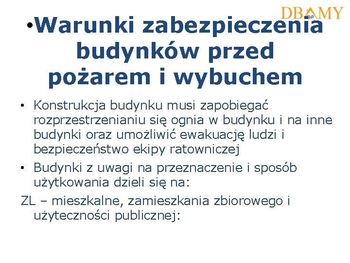  • Warunki zabezpieczenia budynków przed pożarem i wybuchem • Konstrukcja budynku musi zapobiegać