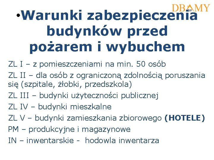 • Warunki zabezpieczenia budynków przed pożarem i wybuchem ZL I – z pomieszczeniami • Warunki zabezpieczenia budynków przed pożarem i wybuchem ZL I – z pomieszczeniami