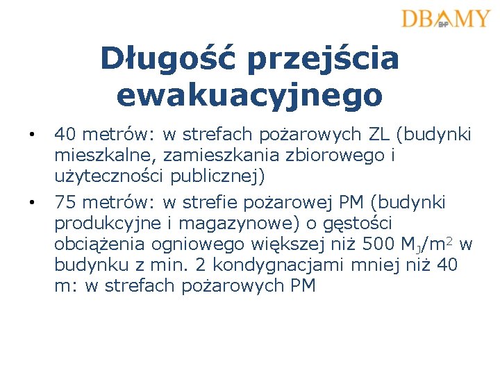 Długość przejścia ewakuacyjnego • 40 metrów: w strefach pożarowych ZL (budynki mieszkalne, zamieszkania zbiorowego