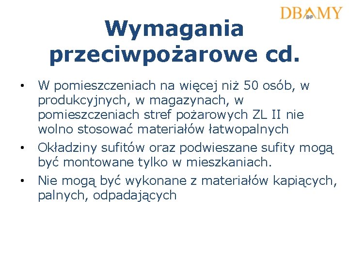 Wymagania przeciwpożarowe cd. • W pomieszczeniach na więcej niż 50 osób, w produkcyjnych, w Wymagania przeciwpożarowe cd. • W pomieszczeniach na więcej niż 50 osób, w produkcyjnych, w