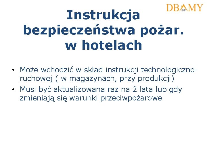 Instrukcja bezpieczeństwa pożar. w hotelach • Może wchodzić w skład instrukcji technologicznoruchowej ( w