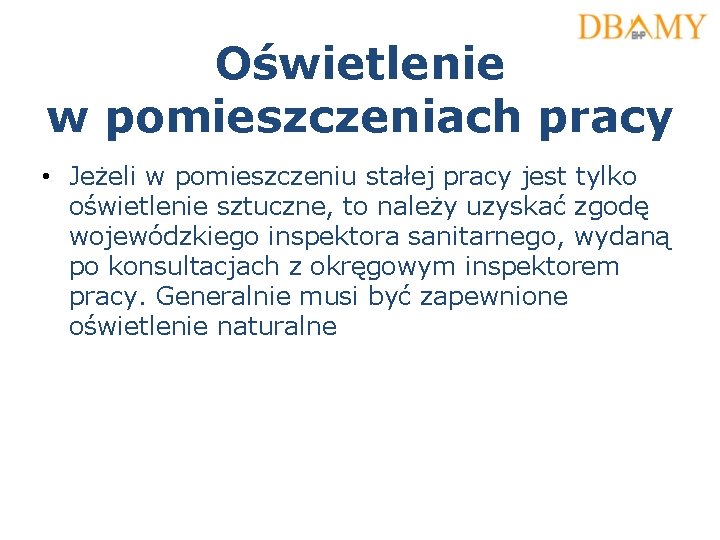 Oświetlenie w pomieszczeniach pracy • Jeżeli w pomieszczeniu stałej pracy jest tylko oświetlenie sztuczne,