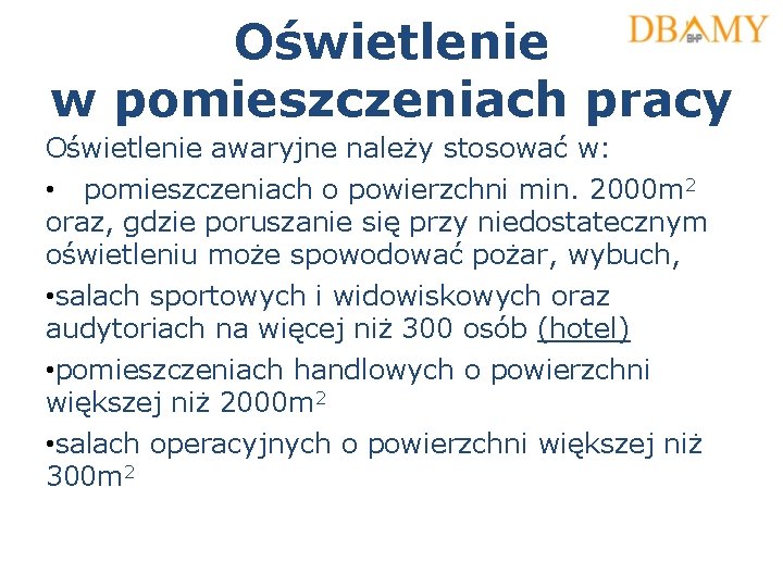 Oświetlenie w pomieszczeniach pracy Oświetlenie awaryjne należy stosować w: • pomieszczeniach o powierzchni min.