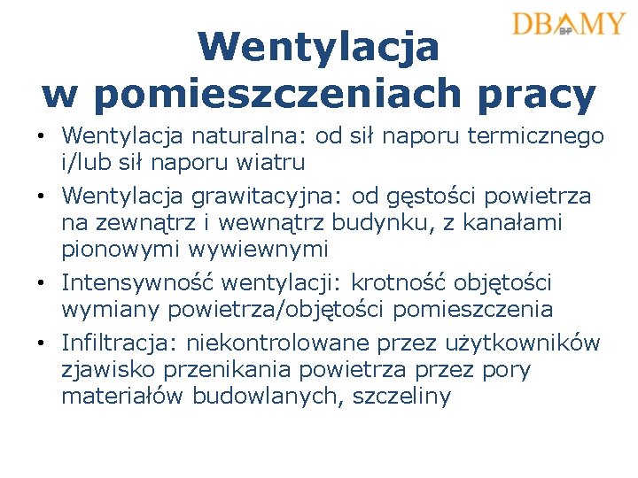 Wentylacja w pomieszczeniach pracy • Wentylacja naturalna: od sił naporu termicznego i/lub sił naporu