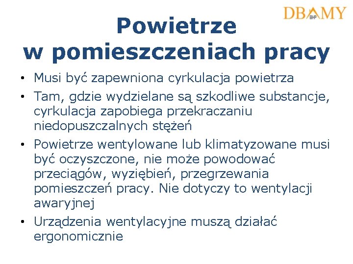 Powietrze w pomieszczeniach pracy • Musi być zapewniona cyrkulacja powietrza • Tam, gdzie wydzielane Powietrze w pomieszczeniach pracy • Musi być zapewniona cyrkulacja powietrza • Tam, gdzie wydzielane