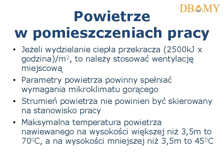 Powietrze w pomieszczeniach pracy • Jeżeli wydzielanie ciepła przekracza (2500 k. J x godzina)/m