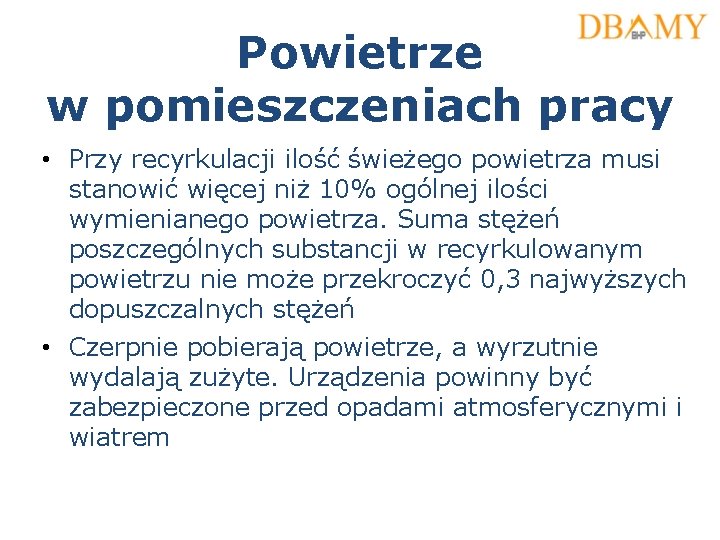 Powietrze w pomieszczeniach pracy • Przy recyrkulacji ilość świeżego powietrza musi stanowić więcej niż