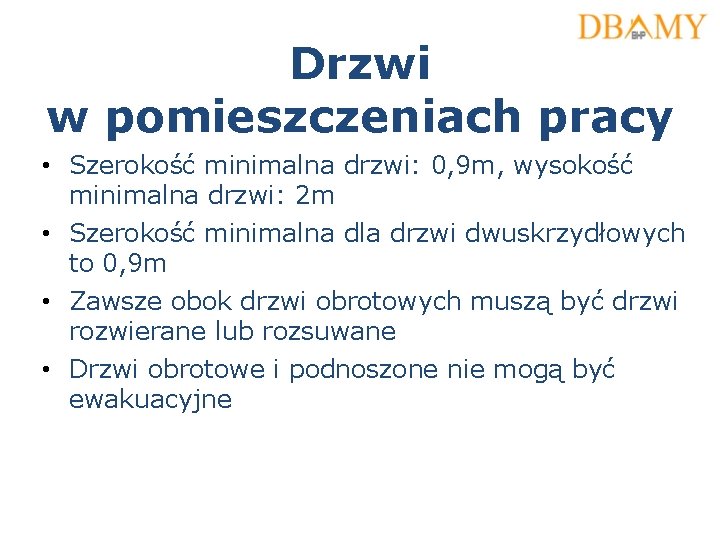 Drzwi w pomieszczeniach pracy • Szerokość minimalna drzwi: 0, 9 m, wysokość minimalna drzwi: