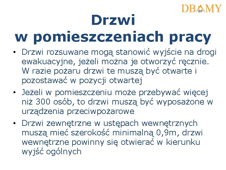 Drzwi w pomieszczeniach pracy • Drzwi rozsuwane mogą stanowić wyjście na drogi ewakuacyjne, jeżeli Drzwi w pomieszczeniach pracy • Drzwi rozsuwane mogą stanowić wyjście na drogi ewakuacyjne, jeżeli