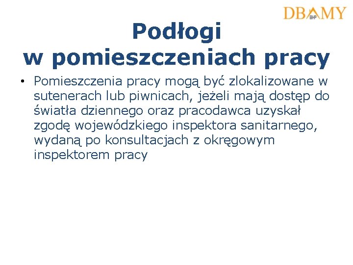 Podłogi w pomieszczeniach pracy • Pomieszczenia pracy mogą być zlokalizowane w sutenerach lub piwnicach,