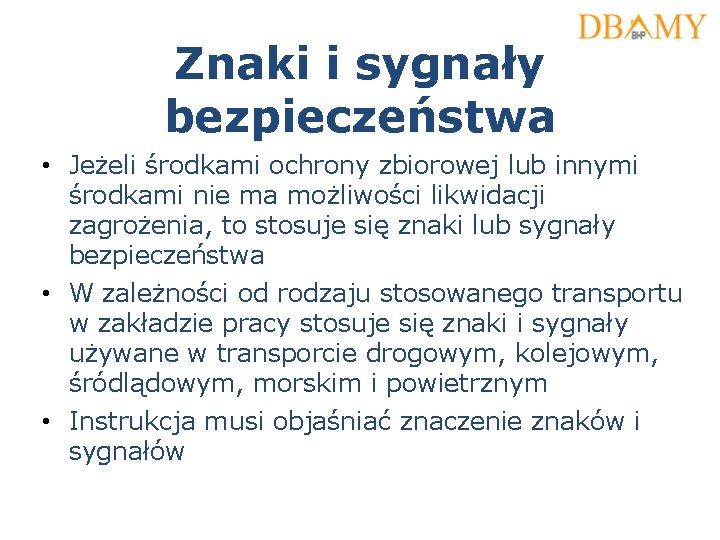 Znaki i sygnały bezpieczeństwa • Jeżeli środkami ochrony zbiorowej lub innymi środkami nie ma