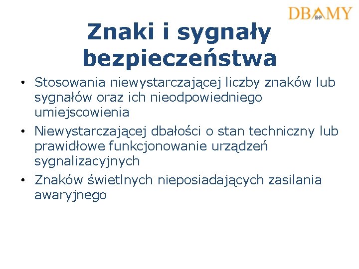 Znaki i sygnały bezpieczeństwa • Stosowania niewystarczającej liczby znaków lub sygnałów oraz ich nieodpowiedniego