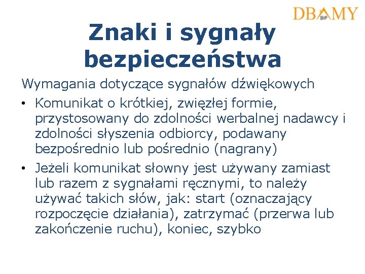 Znaki i sygnały bezpieczeństwa Wymagania dotyczące sygnałów dźwiękowych • Komunikat o krótkiej, zwięzłej formie,