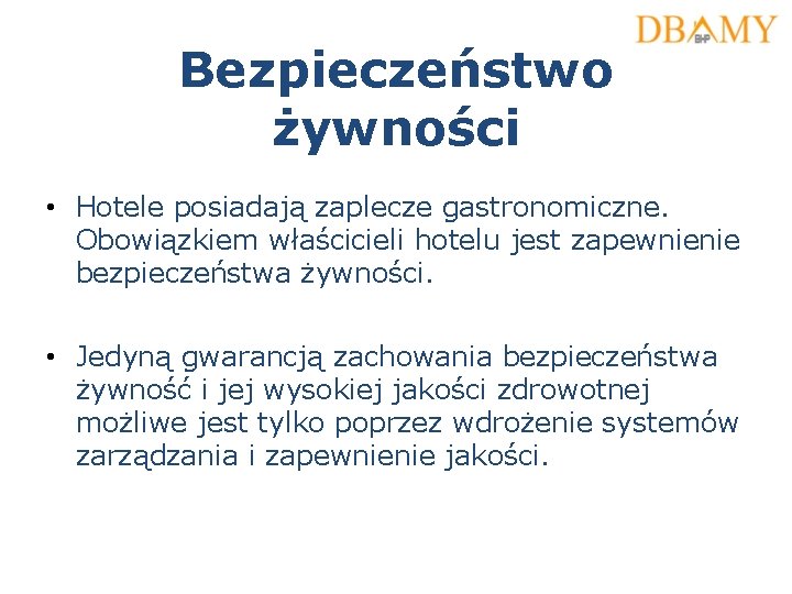 Bezpieczeństwo żywności • Hotele posiadają zaplecze gastronomiczne. Obowiązkiem właścicieli hotelu jest zapewnienie bezpieczeństwa żywności.