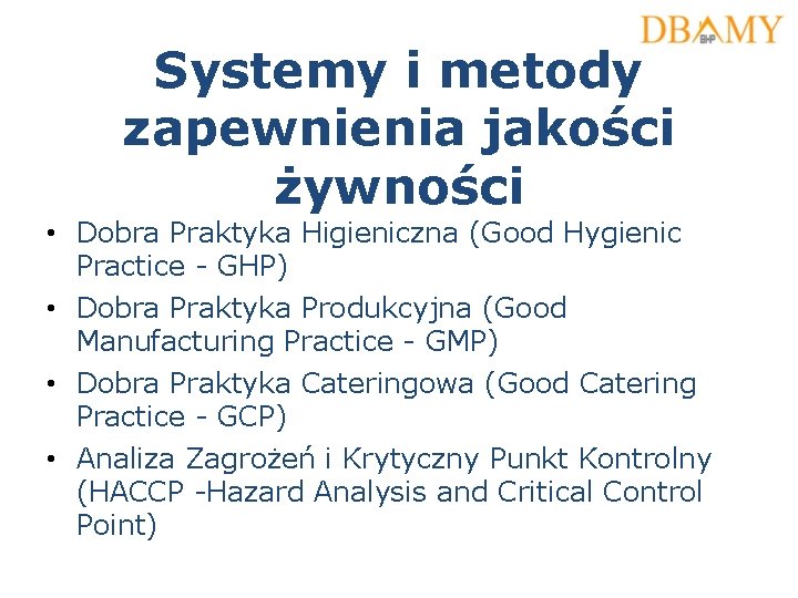 Systemy i metody zapewnienia jakości żywności • Dobra Praktyka Higieniczna (Good Hygienic Practice -