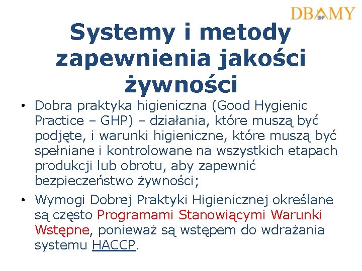 Systemy i metody zapewnienia jakości żywności • Dobra praktyka higieniczna (Good Hygienic Practice – Systemy i metody zapewnienia jakości żywności • Dobra praktyka higieniczna (Good Hygienic Practice –