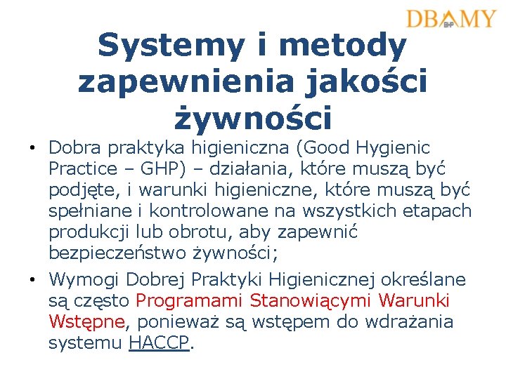 Systemy i metody zapewnienia jakości żywności • Dobra praktyka higieniczna (Good Hygienic Practice –