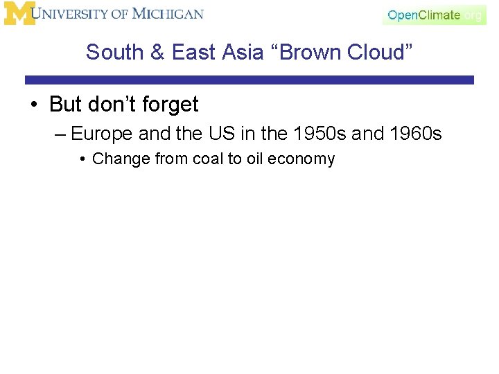 South & East Asia “Brown Cloud” • But don’t forget – Europe and the
