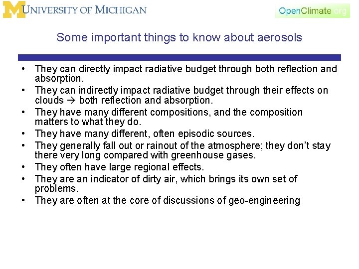 Some important things to know about aerosols • They can directly impact radiative budget