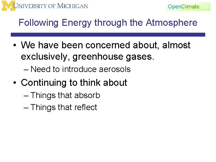 Following Energy through the Atmosphere • We have been concerned about, almost exclusively, greenhouse