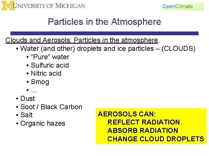 Particles in the Atmosphere Clouds and Aerosols: Particles in the atmosphere. • Water (and