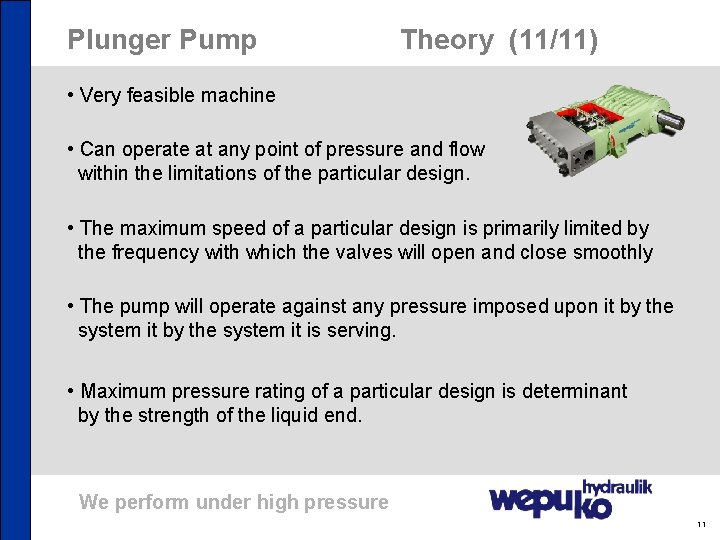 Plunger Pump Theory (11/11) • Very feasible machine • Can operate at any point