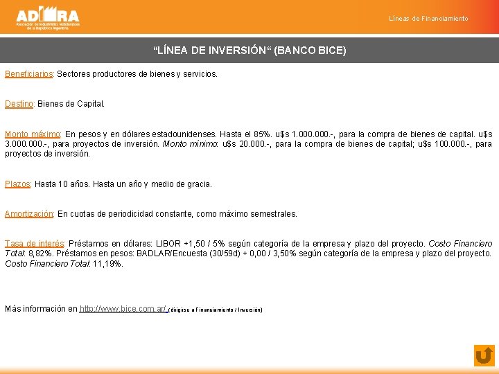 Líneas de Financiamiento “LÍNEA DE INVERSIÓN“ (BANCO BICE) Beneficiarios: Sectores productores de bienes y