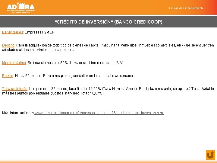 Líneas de Financiamiento “CRÉDITO DE INVERSIÓN“ (BANCO CREDICOOP) Beneficiarios: Empresas Py. MEs. Destino: Para