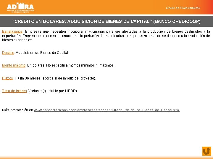 Líneas de Financiamiento “CRÉDITO EN DÓLARES: ADQUISICIÓN DE BIENES DE CAPITAL“ (BANCO CREDICOOP) Beneficiarios: