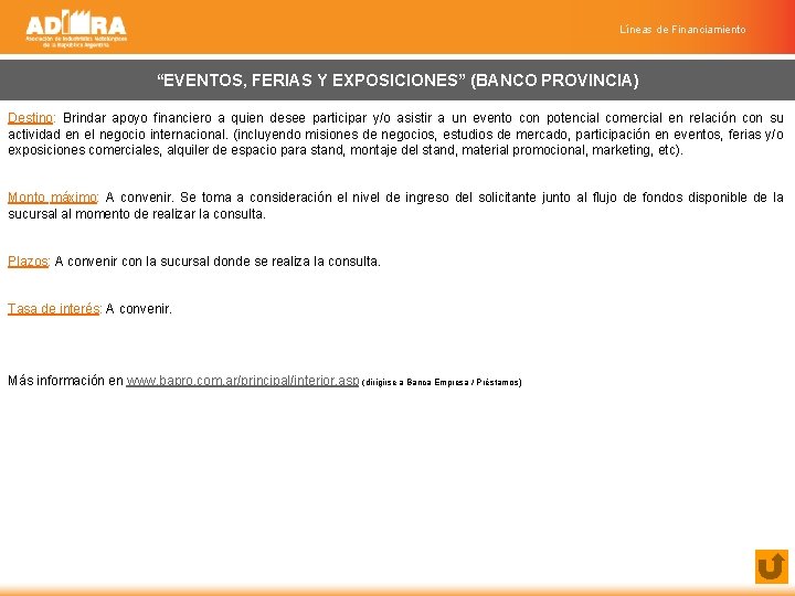 Líneas de Financiamiento “EVENTOS, FERIAS Y EXPOSICIONES” (BANCO PROVINCIA) Destino: Brindar apoyo financiero a