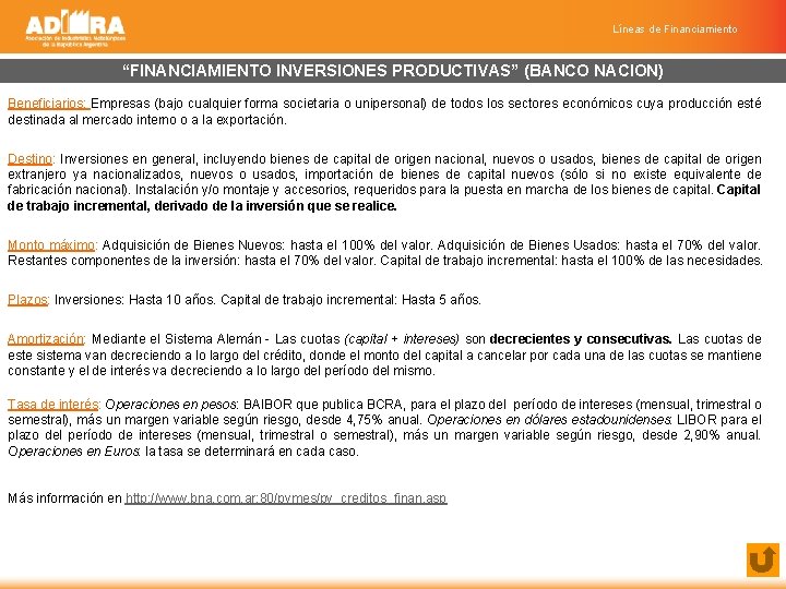 Líneas de Financiamiento “FINANCIAMIENTO INVERSIONES PRODUCTIVAS” (BANCO NACION) Beneficiarios: Empresas (bajo cualquier forma societaria