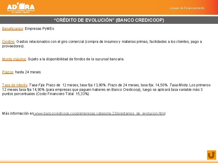 Líneas de Financiamiento “CRÉDITO DE EVOLUCIÓN” (BANCO CREDICOOP) Beneficiarios: Empresas Py. MEs Destino: Gastos