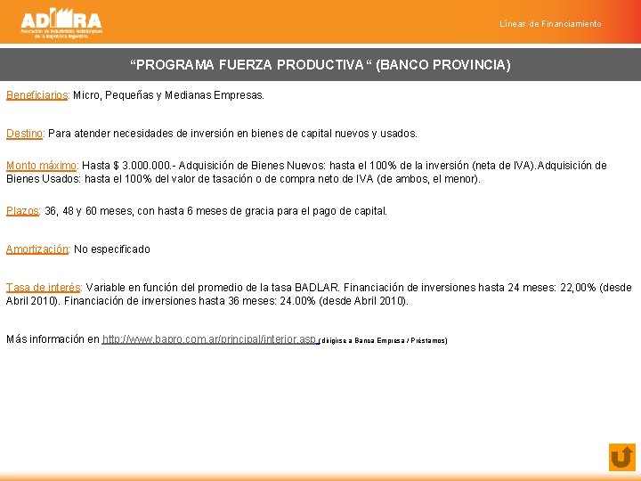 Líneas de Financiamiento “PROGRAMA FUERZA PRODUCTIVA“ (BANCO PROVINCIA) Beneficiarios: Micro, Pequeñas y Medianas Empresas.