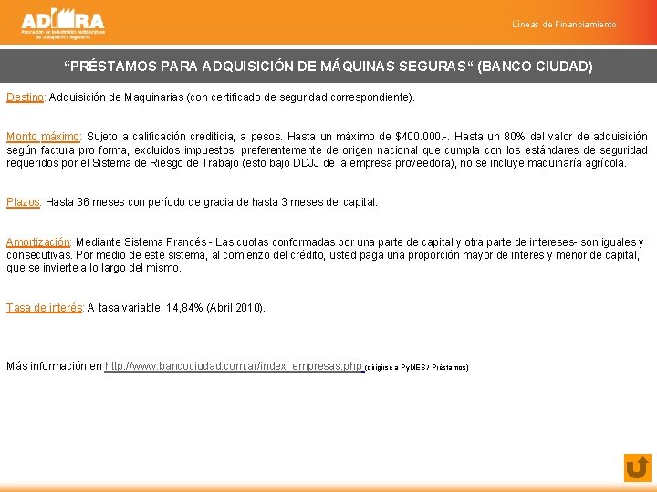 Líneas de Financiamiento “PRÉSTAMOS PARA ADQUISICIÓN DE MÁQUINAS SEGURAS“ (BANCO CIUDAD) Destino: Adquisición de