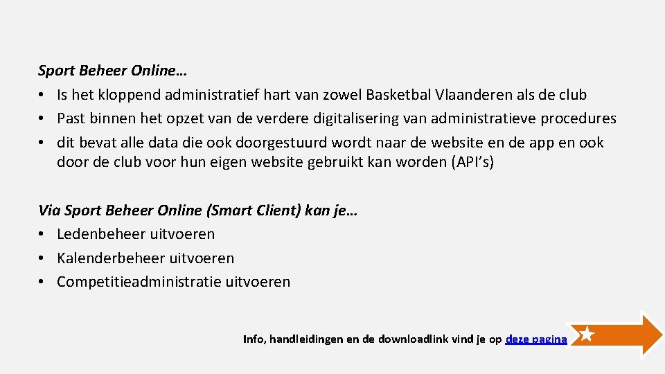 Sport Beheer Online… • Is het kloppend administratief hart van zowel Basketbal Vlaanderen als