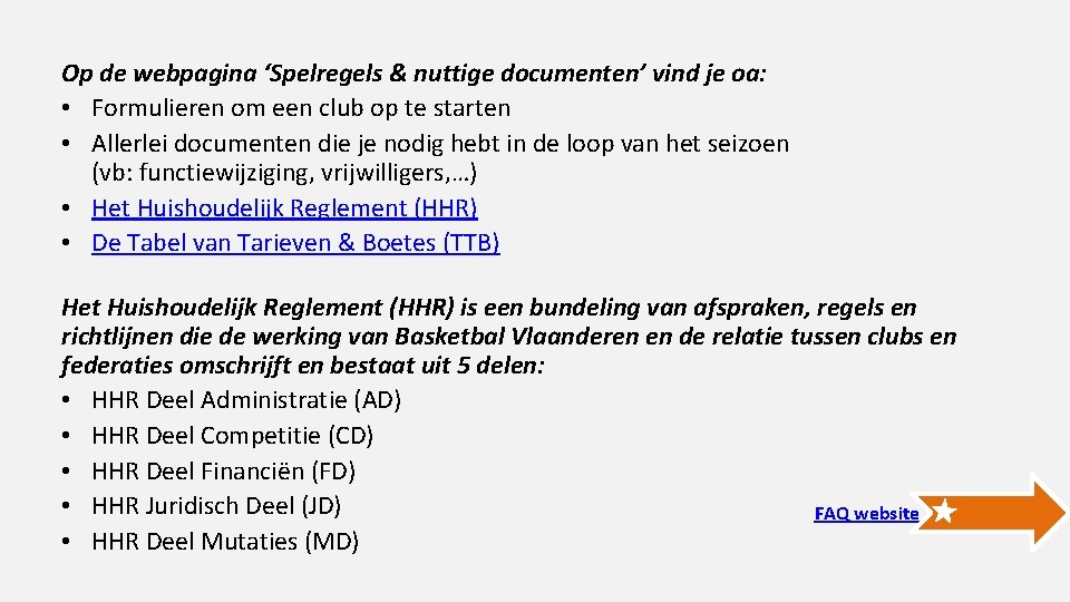 Op de webpagina ‘Spelregels & nuttige documenten’ vind je oa: • Formulieren om een