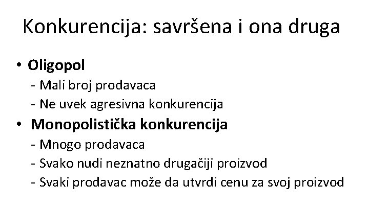 Konkurencija: savršena i ona druga • Oligopol - Mali broj prodavaca - Ne uvek