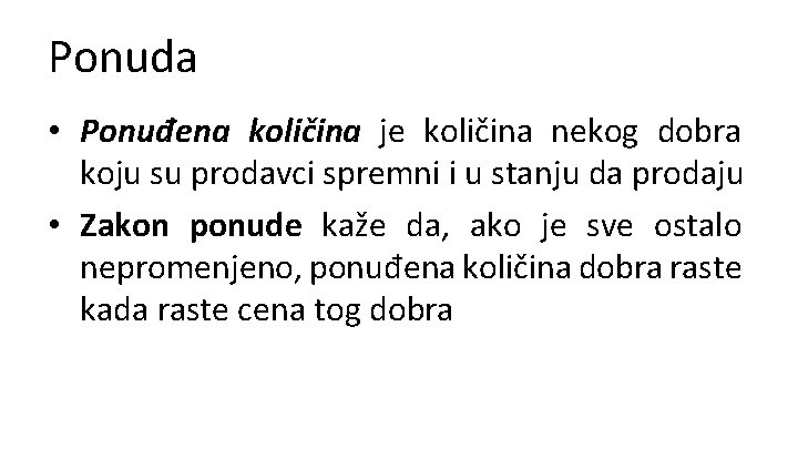 Ponuda • Ponuđena količina je količina nekog dobra koju su prodavci spremni i u