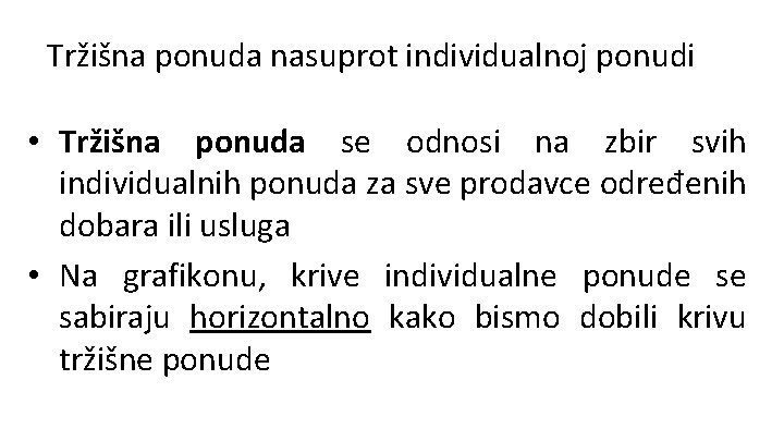 Tržišna ponuda nasuprot individualnoj ponudi • Tržišna ponuda se odnosi na zbir svih individualnih
