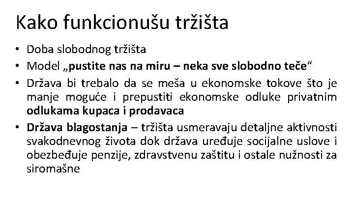 Kako funkcionušu tržišta • Doba slobodnog tržišta • Model „pustite nas na miru –
