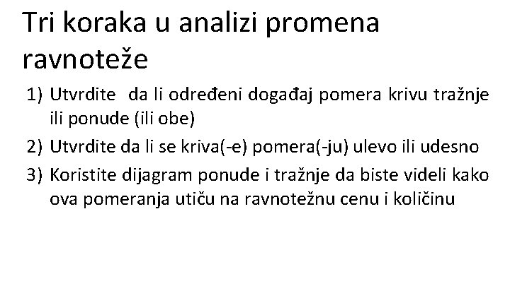 Tri koraka u analizi promena ravnoteže 1) Utvrdite da li određeni događaj pomera krivu