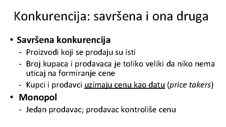 Konkurencija: savršena i ona druga • Savršena konkurencija - Proizvodi koji se prodaju su
