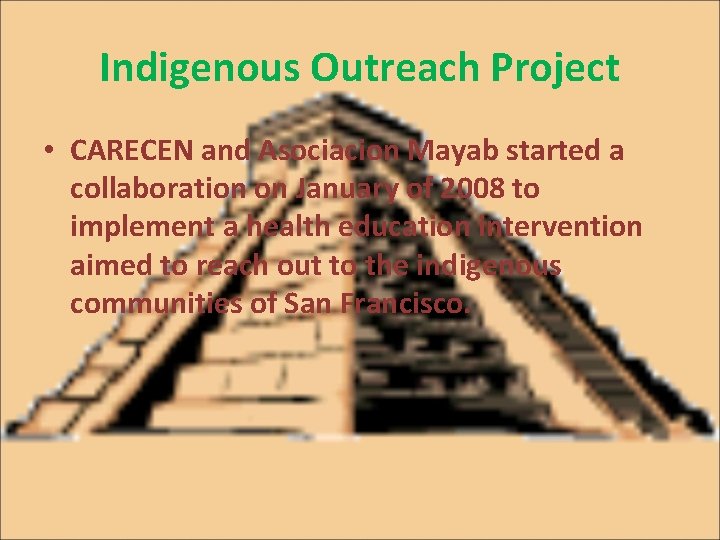 Indigenous Outreach Project • CARECEN and Asociacion Mayab started a collaboration on January of
