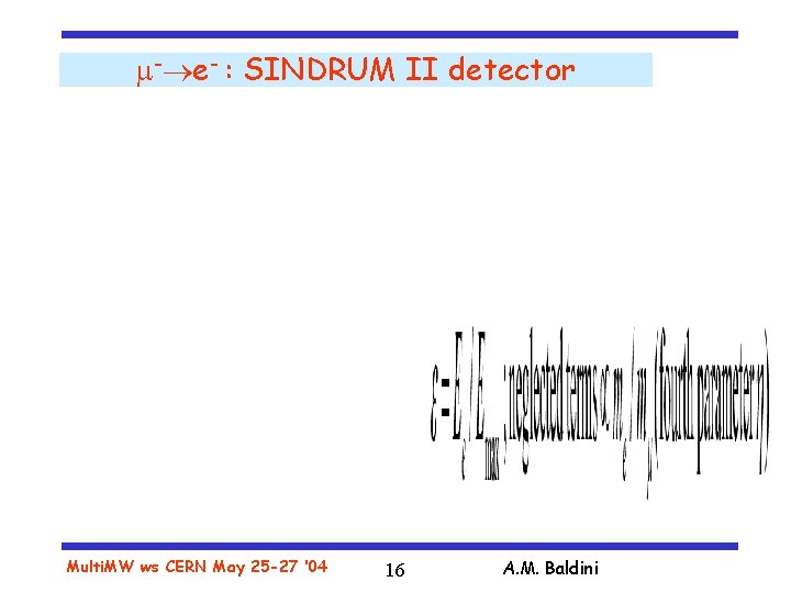  - e- : SINDRUM II detector Multi. MW ws CERN May 25 -27