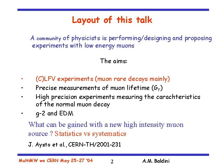 Layout of this talk A community of physicists is performing/designing and proposing experiments with