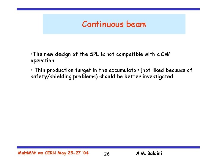 Continuous beam • The new design of the SPL is not compatible with a