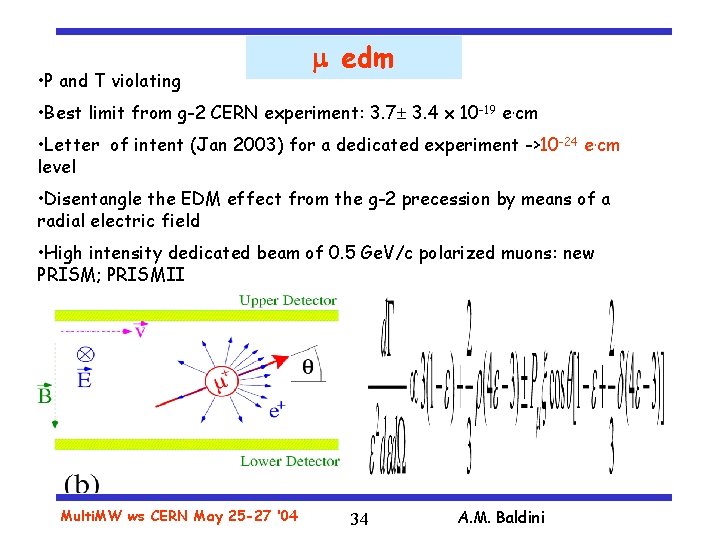  • P and T violating edm • Best limit from g-2 CERN experiment: