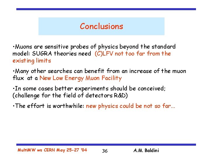 Conclusions • Muons are sensitive probes of physics beyond the standard model: SUGRA theories