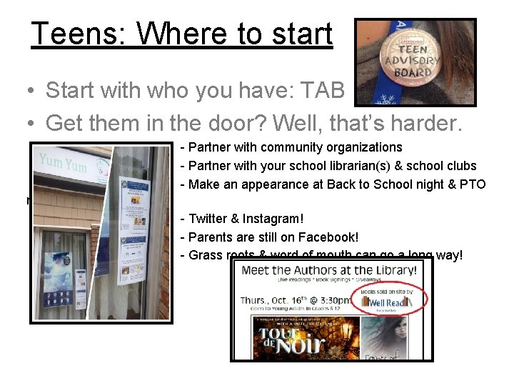 Teens: Where to start • Start with who you have: TAB • Get them